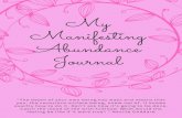 Journal Abundance My - Yeseniareyes · My Manifesting Abundance Journal "The depth of your own being has ways and means that you, the conscious surface being, know not of. It knows