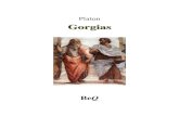 Gorgias - Ebooks gratuits · valeur de la rhétorique, il le somme, puisqu’il a embarrassé Gorgias, de dire lui-même ce qu’il pense de cet art. – Ce n’est pas un art, répond