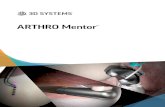ARTHRO Mentor - 3D Systems...ARTHRO Mentor-10-2017 3D Systems Corporation 5381 South Alkire Circle Littleton, CO 80127 USA Tel +1-720-643-1001 healthcare@3dsystems.com 3 Golan Street