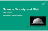 science society and risk 2017...•Negative consequencesofresearch(eg., biofuels and priceoffood) •Bioprospectingand Biopiracy •Testing ofriskytechnologyin developing countries
