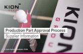 Production Part Approval Process - KION Group...Production Part Approval Process | Supplier Readiness and Qualification | 07.2020 Standard used to reduce risks prior to product release