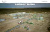 PRESIDENT ENERGY...A rapidly expanding, profitable Group centred in Argentina with major exploration upside February 2018 Horacio Rossignoli Country Manager Argentina Ex Sinopec and