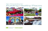 Ten Principles for Building Healthy Places · 2020. 7. 9. · 1 Ten Principles for Building Healthy Places Thomas W. Eitler Edward T. McMahon Theodore C. Thoerig This project was