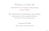Welcome to CSC 108108/lectures/W10C.pdf · 2020. 12. 9. · Welcome to CSC 108 Introduction to Computer Programming Lecture W10C Drs. Michael Liut, Andi Bergen, Larry Zhang Mathematical