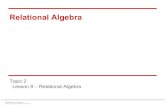 Relational Algebra...4 Properties of relational algebra Relational algebra operations work on one or more relations to define another relation without changing the original relations.