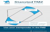 Stansted TMZ - Airspace SafetyThe pilot of an aircraft that wishes to operate in a London Stansted TMZ without a Mode S transponder may access the TMZ subject to specific ATC approval.