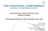 PRE-PROPOSAL CONFERENCE...PRE-PROPOSAL CONFERENCE REQUEST FOR INFORMATION (RFI) HAS DIGITAL AND INTERACTIVE DIRECTORIES SOLICITATION NO. HWC-IAHDID-2021-005 Warren Ching …