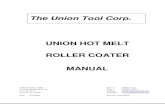 UNION HOT MELT ROLLER COATER MELT MANUAL 2...2011/12/18  · UNION HOT MELT ROLLER COATER MANUAL UNION TOOL CORP. Phone: 574/267-3211 1144 North Detroit Street Fax: 574/267-5703 P.