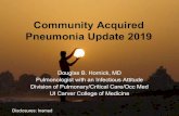 Community Acquired Pneumonia Update 2019...Community Acquired Pneumonia Update 2019 Douglas B. Hornick, MD Pulmonologist with an Infectious Attitude Division of Pulmonary/Critical