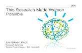 IBM Research This Research Made Watson Possiblearchive2.cra.org/ccc/files/docs/nitrdsymposium/pdfs/... · 2013. 4. 25. · DeepQA: The architecture underlying Inside Watson Generates
