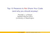 Top 10 Reasons toNotShare Your Code (and why you should ...Top 10 Reasons toNotShare Your Code (and why you should anyway) Randall J. LeVeque Applied Mathematics University of Washington