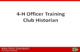 4-H Officer Training Club Historian...Organize the Club Historian Book •Title Page –Year, 4 H club name, and historian’s name •List group officers, members, and leaders •Charter