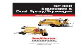 SP300 SQUEEGEE AND DUAL/SPRAY SQUEEGEE ......S:\Engineering\13-Operator Manuals\Current\SQUEEGEE_300_V2.0_APR2020.docx SP300 SQUEEGEE AND DUAL/SPRAY SQUEEGEE Owner’s Manual Version