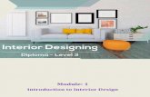 9 | P a g eIntroduction to Interior Design...Introduction to Interior Design 10 | P a g e What you’ll learn in this module: 1.1 What is Interior Design? 1.2 Qualities & skills of