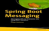Spring Boot Messagingenglishonlineclub.com/pdf/Spring Boot Messaging...Spring Boot Messaging: Messaging APIs for Enterprise and Integration Solutions Felipe Gutierrez Albuquerque,