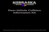 Deer-Vehicle Collision Information Kit• Keep your windshield clean . • Buckle your seatbelt. • Stay sober. • Keep your headlights properly adjusted. • Use your high beams