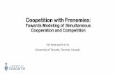 Coopetition with Frenemies - OU Software Engineering & Designsead1.open.ac.uk/istar16/slides/iStar2016_VkP.pdf · Coopetition with Frenemies: Towards Modeling of Simultaneous Cooperation