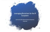 Leveraging Blockchain for the IP Ecosystem · 2019. 5. 7. · IBM Blockchain IPwe is building the world's first blockchain-based patent platform — a place where ... Developers v
