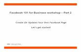 Facebook 101 for Business workshop – Part 2 · 2019. 4. 28. · Gangnam style) • nostalgia ... • events - the Olympics, US presidential election, iPhone5 launch • celebrities