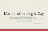 Martin Luther King Jr. Day · 2 days ago · Dr. Martin Luther King Jr. Dr. Martin Luther King Jr. is remembered as America’s preeminent advocate of nonviolence and a leader of