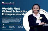 World’s First Virtual School for Entrepreneurship... World’s First Virtual School for Entrepreneurship 1 Year Program 2 Hrs/Week Learning Eligibility Grade VI-XII Entrepreneurship