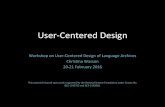 User-Centered Design · 2016. 7. 21. · User-Centered Design Workshop on User-Centered Design of Language Archives Chris:na Wasson 20-21 February 2016 This material is based upon