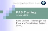 Screener Training 101 - Wisconsin Department of Health Services · 7 Like HSRS, data reported to PPS is collected by client, episode and service. Using SSN to search for PPS clients