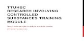 TTUHSC RESEARCH INVOLVING CONTROLLED SUBSTANCES TRAINING MODULE · 2018. 5. 29. · Involving Controlled Substances and Laboratory Apparatus. • This module must be completed every