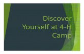 Discover Yourself at 4-H Camp - Home | Adams · 2017. 2. 23. · Discover Yourself at 4-H Camp. An Overview of 4-H Camp o Held at Elizabeth L. Evans Outdoor Education Center “Canter’s