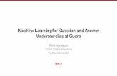 answers, and share what questions, get useful Quora is a ......User asks a question Question quality Adult detection Quality classification (high vs low) Automatic question correction