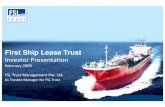 First Ship Lease Trust - FSL Trust Investor Presentation Feb 2009fsltrust.listedcompany.com/misc/FSLTInvestorPresentation... · 2009. 2. 20. · Business Model: Shipping Trust Sponsor