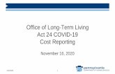 Office of Long-Term Living Act 24 COVID-19 Cost Reporting...11/16/2020 8 PRF, CRF, and Act 24 Fund Comparison Provider Relief Funds Coronavirus Relief Funds Act 24 Funds Timeframes