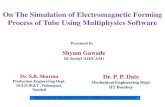 On The Simulation of Electromagnetic Forming Process of ......Shyam Gawade M-Tech(CAD/CAM) Outline of Paper Aim of paper. High Velocity Forming(HVF). Electromagnetic forming(EMF).