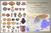 Cucuteni-Trypillian Culture · 2020. 1. 24. · Cucuteni-Trypillian Culture (centered in Moldova) (c. 5200 to 3500 BC)  ucuteni-Trypillian_culture