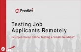 Testing Job Applicants Remotelyptcnc.org/wp-content/uploads/2020/05/PTCNC-May-2020-Unproctored-Testing.pdf• If unproctored testing increases the applicant pool, there’s an improvement