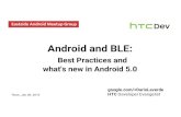 Best Practices and what's new in Android 5files.meetup.com/17404842/Android+BLE_DarioLaverde...BLE and Android Prior to Android 4.3, several OEMs already have devices on the market