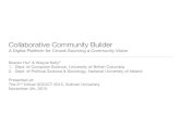 Collaborative Community Builder - PeopleCollaborative Community Builder A Digital Platform for Crowd-Sourcing a Community Vision Bowen Hui1 & Wayne Kelly2 1. Dept. of Computer Science,