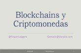 Blockchains y Criptomonedas · 2017. 7. 4. · Blockchains y Criptomonedas ... Conceptos Distributed Ledger Base de datos replicada, compartida entre entidades autónomas, que contiene