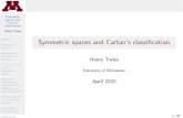 Symmetric spaces and Cartan's classification...the Killing Form Decomposition of Symmetric Spaces Rank and Classi cation References Symmetric spaces and Cartan’s classi cation Henry