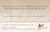 Python Scripting for Regional Land Use Data Management …Jung Seo, Frank Wen, Simon Choi and Tom Vo. Southern California Association of ... Southern California Association of Governments