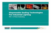 80-3663 IPG for industrial lightingWhat Is In Place Gasketing (IPG) • IPG Types •DFG – – Dispensed Foam Gasketing, 1 and 2 part liquid silicone rubber that are either mechanically