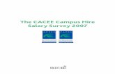 The CACEE Campus Hire Salary Survey 2007Introduction Researching the Campus Hire Market Welcome to the CACEE Campus Hire Salary Survey 2007, the definitive study of employers and their