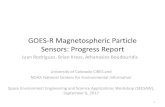 GOES-R Magnetospheric Particle Sensors: Progress Report · 2020. 1. 6. · GOES-R Magnetospheric Particle Sensors: Progress Report Juan Rodriguez, Brian Kress, Athanasios Boudouridis