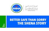 BETTER SAFE THAN SORRY THE SHENA STORY Packs/Outreach Programme...NEBOSH IMIST Scaffolding Regulatory requirement Schedule for COMAH Fees COMAH amendment SHENA established SHENA Order