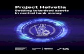 Project Helvetia - Settling tokenised assets in central bank money · 2020. 12. 3. · central bank money can be used for settlement in a world where securities and other financial