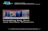 Installing Bay, Bow and Garden Windows · 2017. 9. 25. · Installing Bay or Bow Windows As with any replacement, accurate measurement is the key to a simple and successful installation.