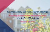 Community Action Partnership€¦ · Kick-Off Webinar . December 5, 2018 . ... Realize the potential of operating a social enterprise, both for meeting community needs for jobs and