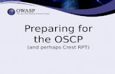 Preparing for the OSCP - OWASP · Penetration Testing with Kali Linux (PWK) Offensive Security Certified Professional (OSCP) and/or CREST Registered Tester (CRT) What is OSCP •
