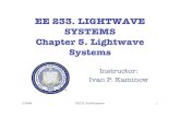 EE 233. LIGHTWAVE SYSTEMS Chapter 5. Lightwave Systemsee233/sp06/lectures/Chap...74 78 82 86 90 94 98 02 04 10 1/1000 100 10 1/1000 100 10 1/1000 100 C a p a c i t y x d i s t a n