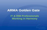 ARMA Golden Gate - StarChapter...ARMA Golden Gate IT & RIM Professionals Working in Harmony Welcome ARMA Golden Gate Javid Khan Sr. Director, Strategy and Integrated Programs PG&E